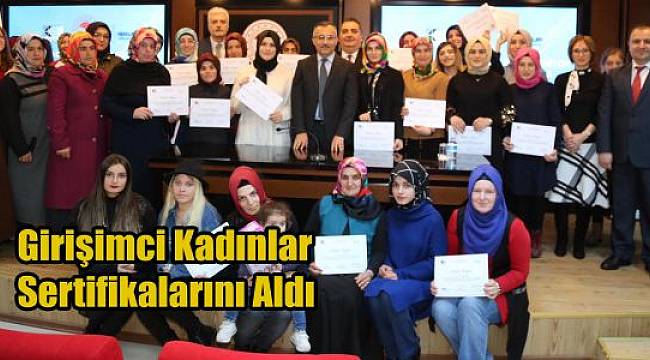 Girişimci Kadınlar Sertifikalarını Vali Kemal Çeber'in Elinden Aldı