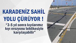 KARADENİZ SAHİL YOLU ÇÜRÜYOR !