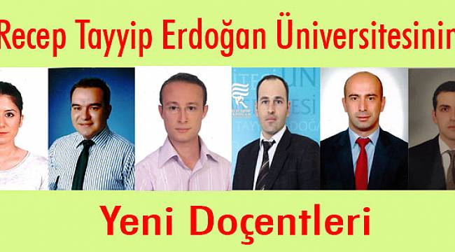 Recep Tayyip Erdoğan Üniversitesinin Yeni Doçentleri